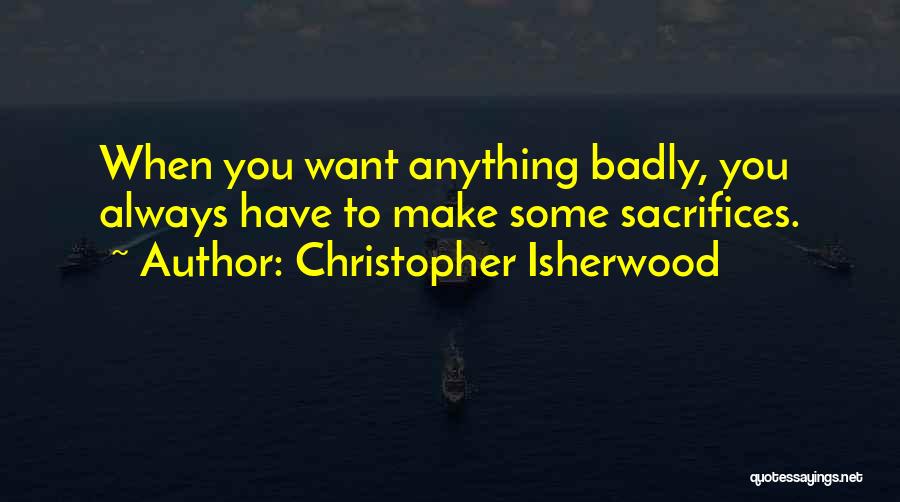 Want You Badly Quotes By Christopher Isherwood