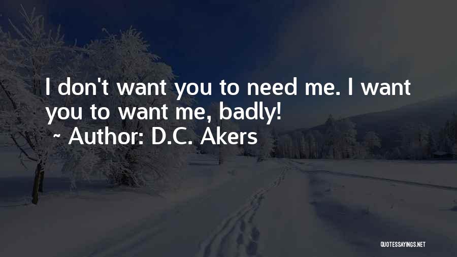 Want You Badly Quotes By D.C. Akers