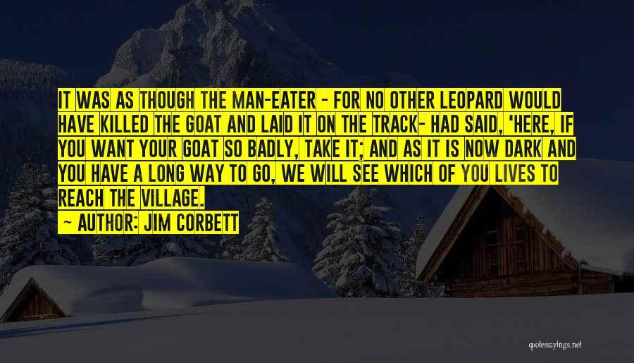 Want You Badly Quotes By Jim Corbett