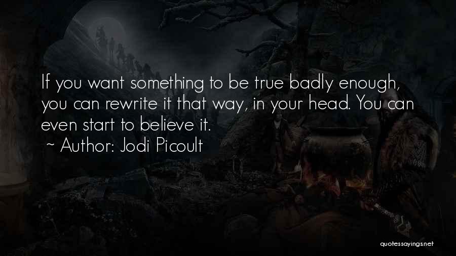 Want You Badly Quotes By Jodi Picoult