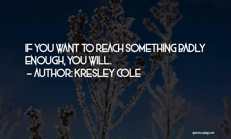 Want You Badly Quotes By Kresley Cole