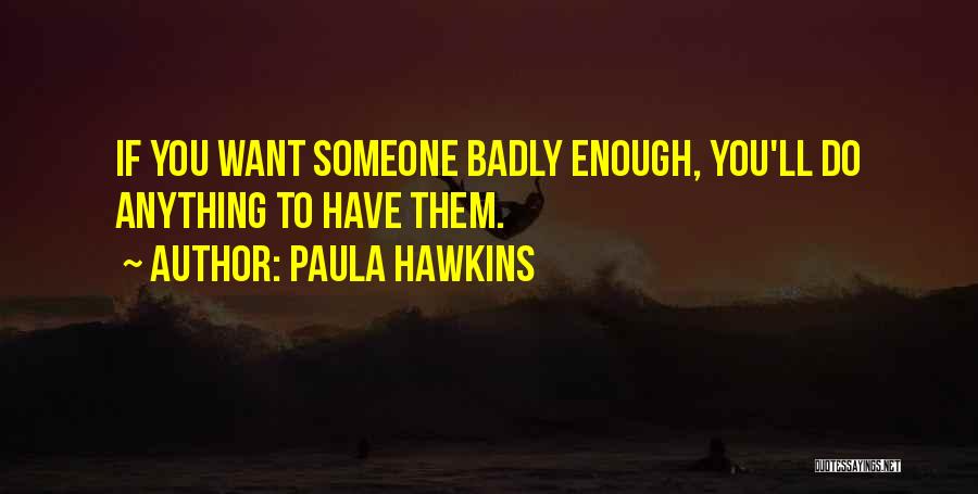 Want You Badly Quotes By Paula Hawkins