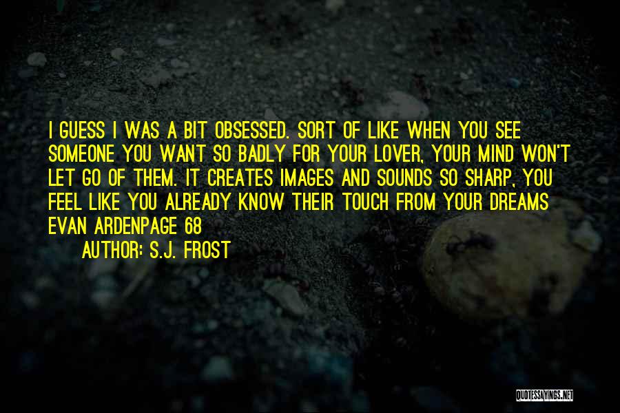 Want You Badly Quotes By S.J. Frost