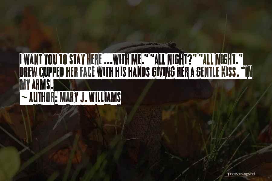Want You Here With Me Quotes By Mary J. Williams