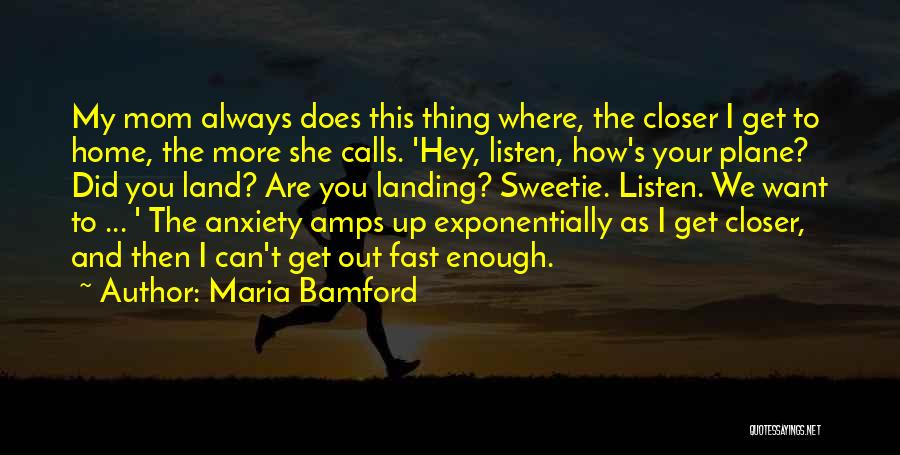 Want You Home Quotes By Maria Bamford