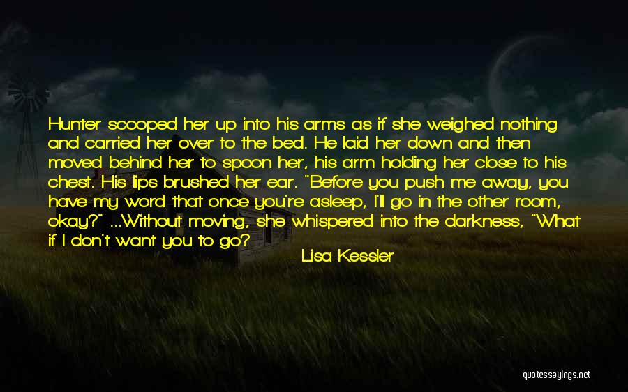 Want You In My Arms Quotes By Lisa Kessler