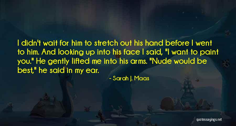 Want You In My Arms Quotes By Sarah J. Maas