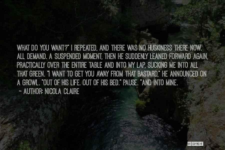 Want You Now Quotes By Nicola Claire