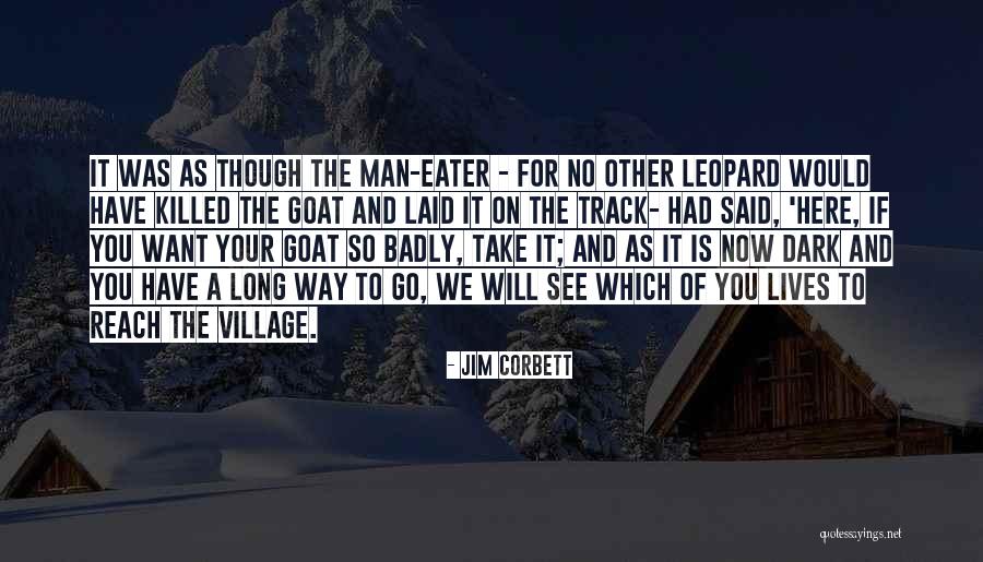 Want You So Badly Quotes By Jim Corbett