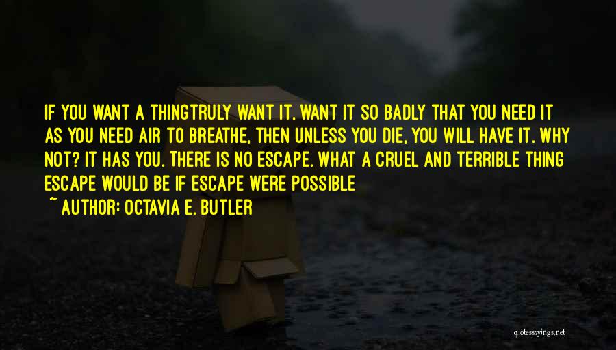 Want You So Badly Quotes By Octavia E. Butler