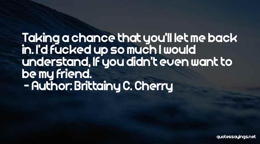 Want You So Much Quotes By Brittainy C. Cherry
