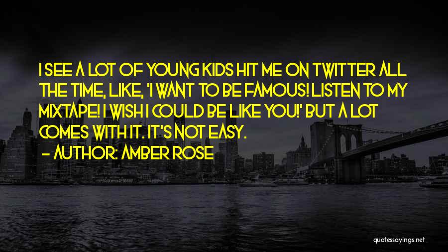 Want You To Be With Me Quotes By Amber Rose