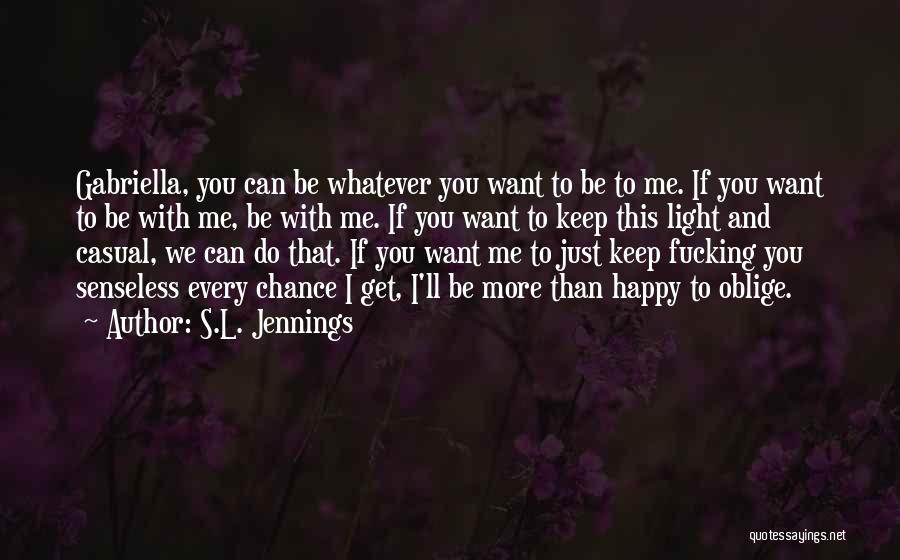Want You To Be With Me Quotes By S.L. Jennings