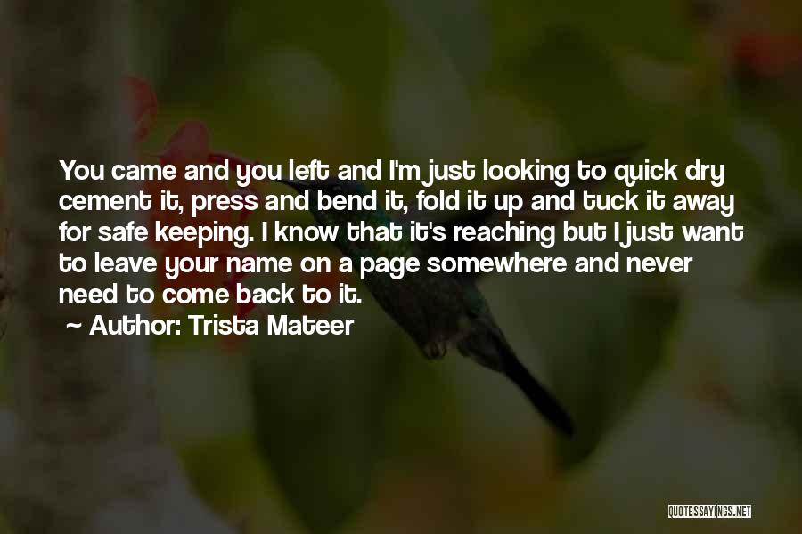 Want You To Come Back Quotes By Trista Mateer