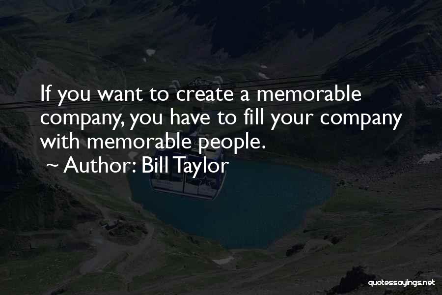 Want Your Company Quotes By Bill Taylor