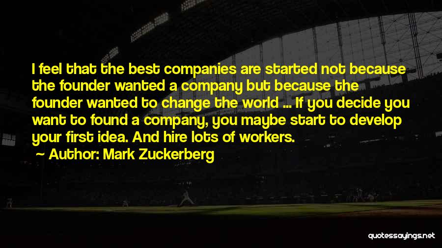 Want Your Company Quotes By Mark Zuckerberg