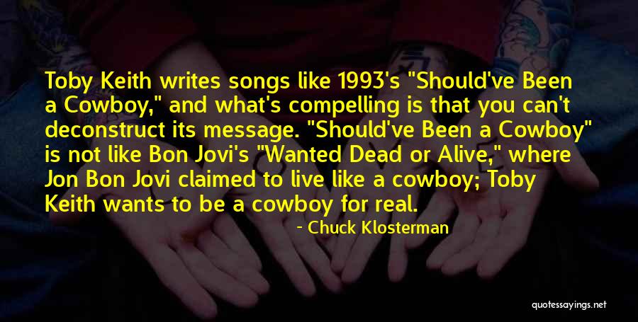 Wanted Dead Or Alive Quotes By Chuck Klosterman Wanted Dead Or Alive Quotes By Chuck Klosterman