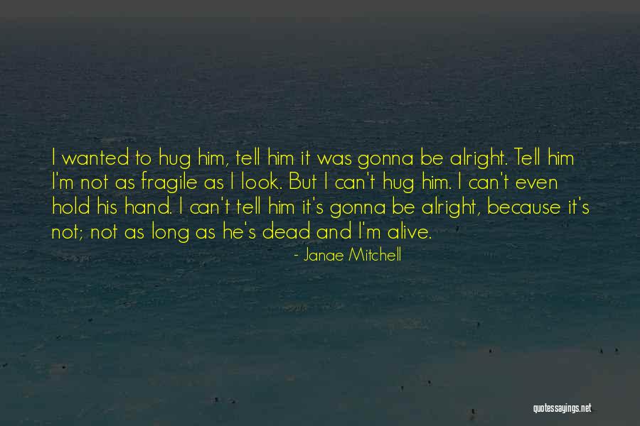 Wanted Dead Or Alive Quotes By Janae Mitchell Wanted Dead Or Alive Quotes By Janae Mitchell