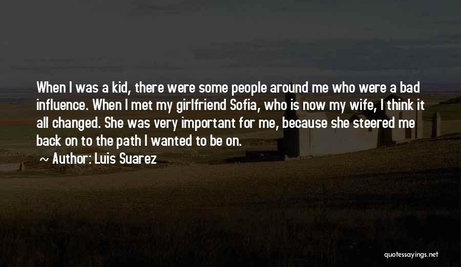 Wanted Girlfriend Quotes By Luis Suarez