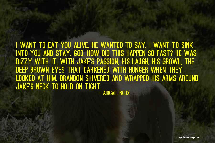 Wanted It Too Jake Quotes By Abigail Roux Wanted It Too Jake Quotes By Abigail Roux
