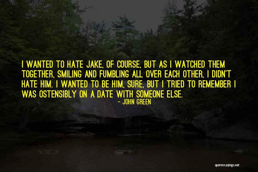 Wanted It Too Jake Quotes By John Green Wanted It Too Jake Quotes By John Green