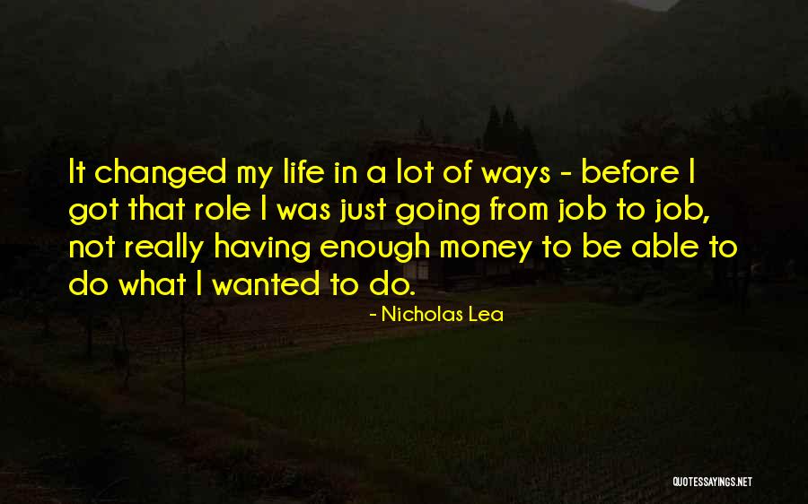 Wanted Money Quotes By Nicholas Lea Wanted Money Quotes By Nicholas Lea