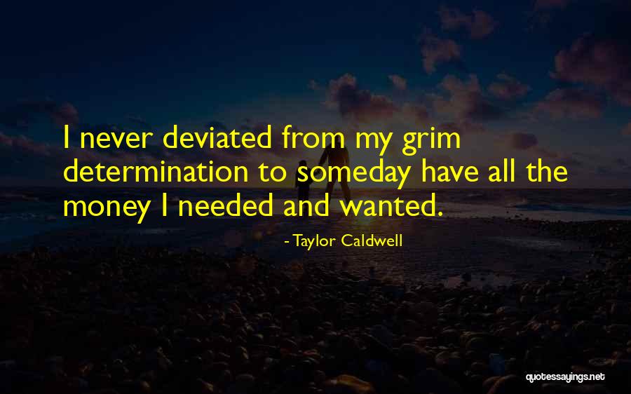 Wanted Money Quotes By Taylor Caldwell Wanted Money Quotes By Taylor Caldwell
