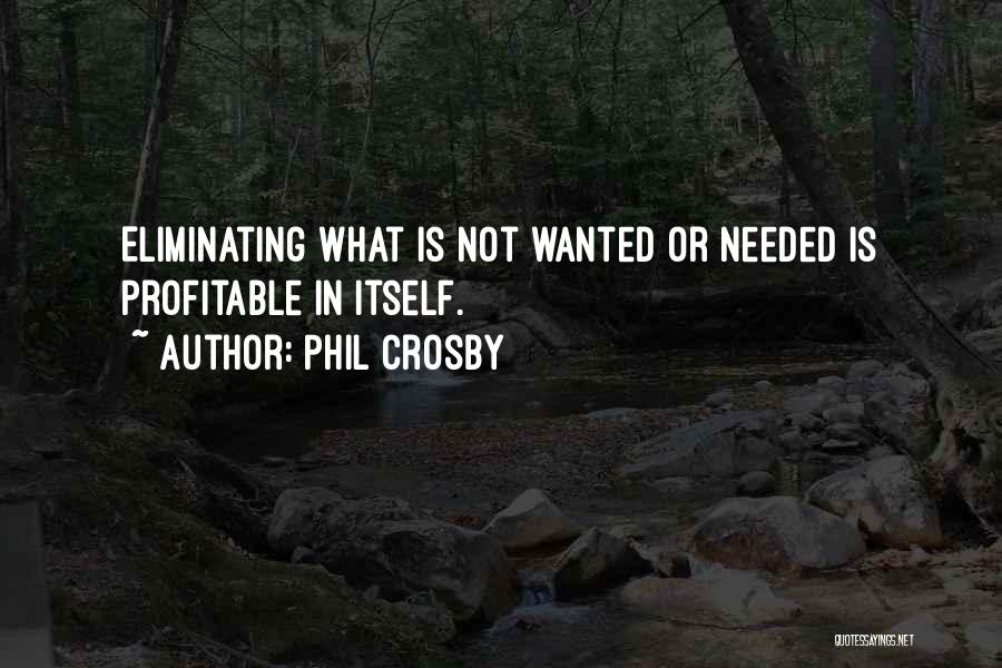 Wanted Not Needed Quotes By Phil Crosby