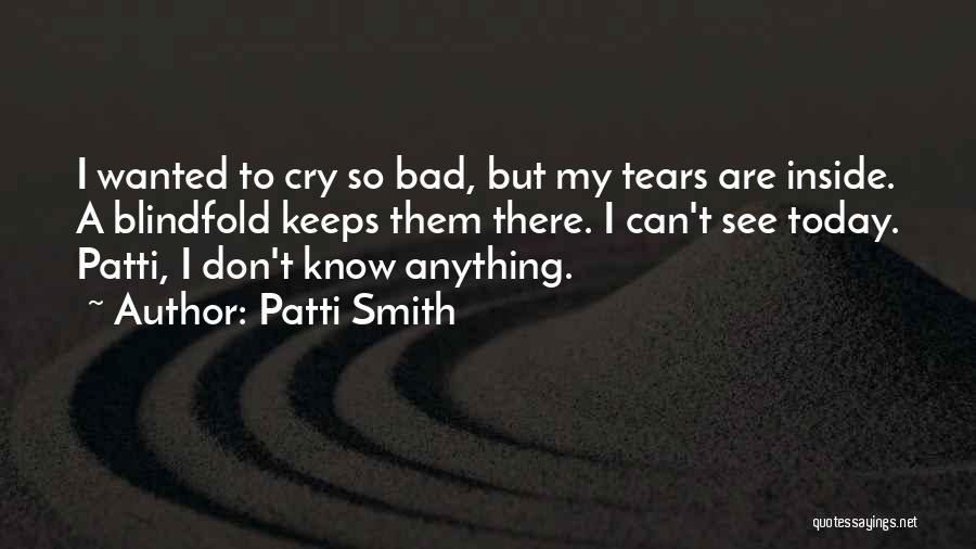 Wanted To Cry Quotes By Patti Smith