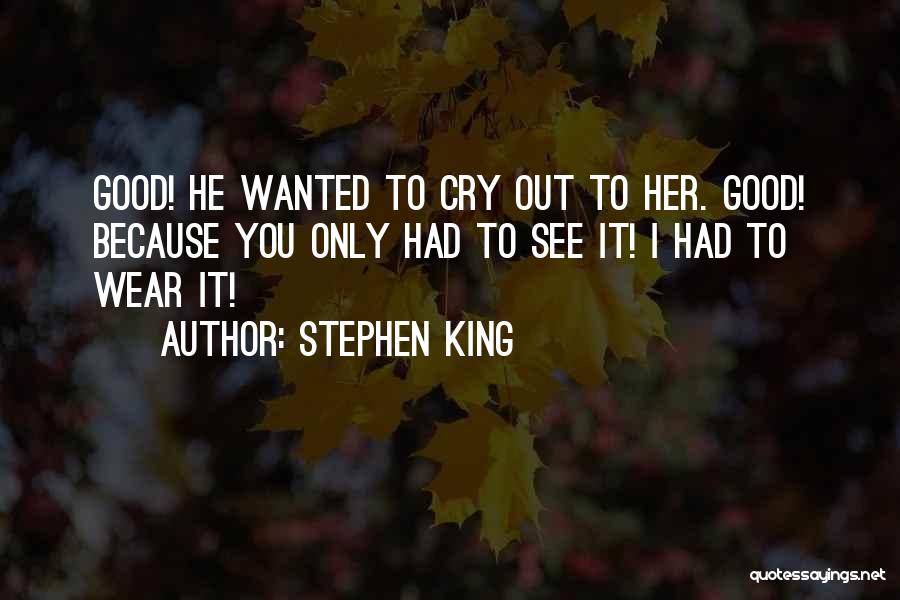 Wanted To Cry Quotes By Stephen King