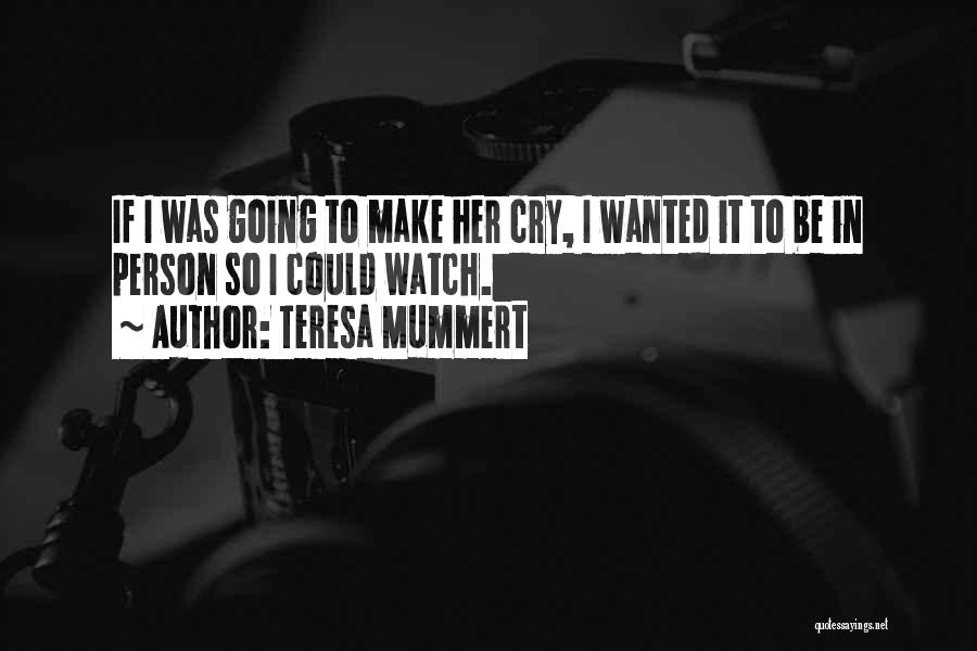 Wanted To Cry Quotes By Teresa Mummert