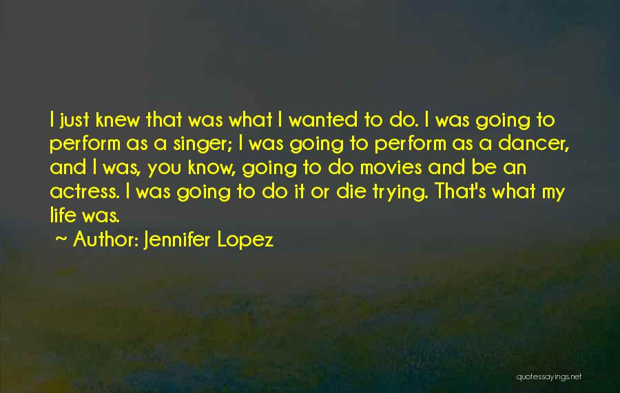 Wanted To Die Quotes By Jennifer Lopez