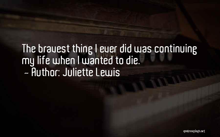 Wanted To Die Quotes By Juliette Lewis