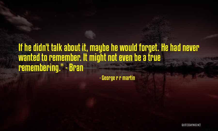 Wanted To Forget Quotes By George R R Martin Wanted To Forget Quotes By George R R Martin