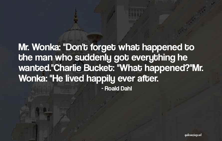 Wanted To Forget Quotes By Roald Dahl Wanted To Forget Quotes By Roald Dahl