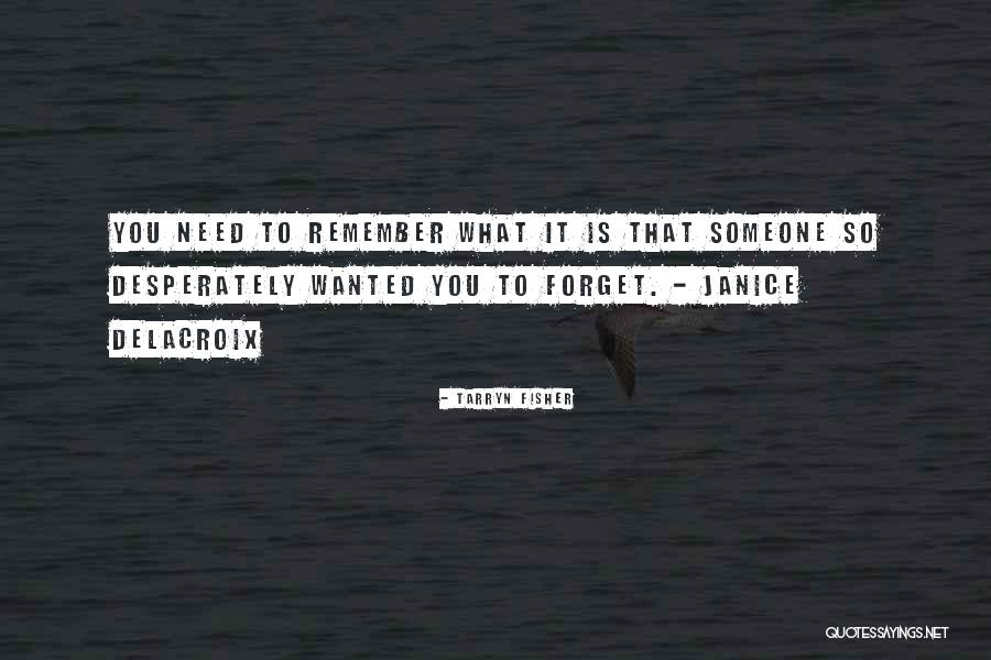 Wanted To Forget Quotes By Tarryn Fisher Wanted To Forget Quotes By Tarryn Fisher