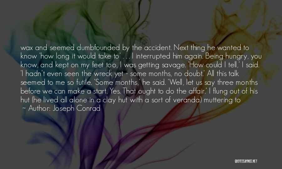 Wanted To Talk To You Quotes By Joseph Conrad