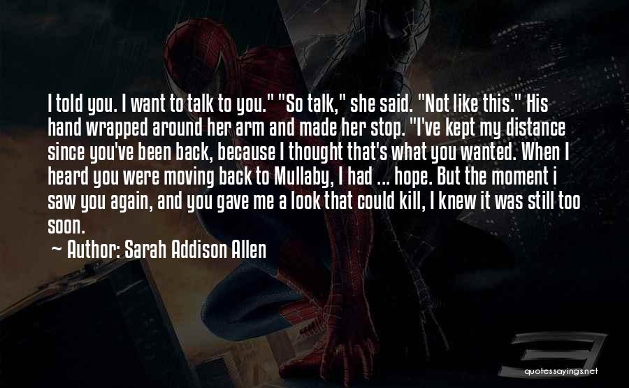 Wanted To Talk To You Quotes By Sarah Addison Allen