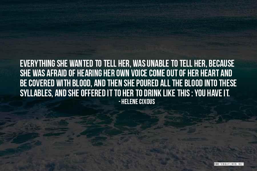 Wanted To Tell You Quotes By Helene Cixous Wanted To Tell You Quotes By Helene Cixous