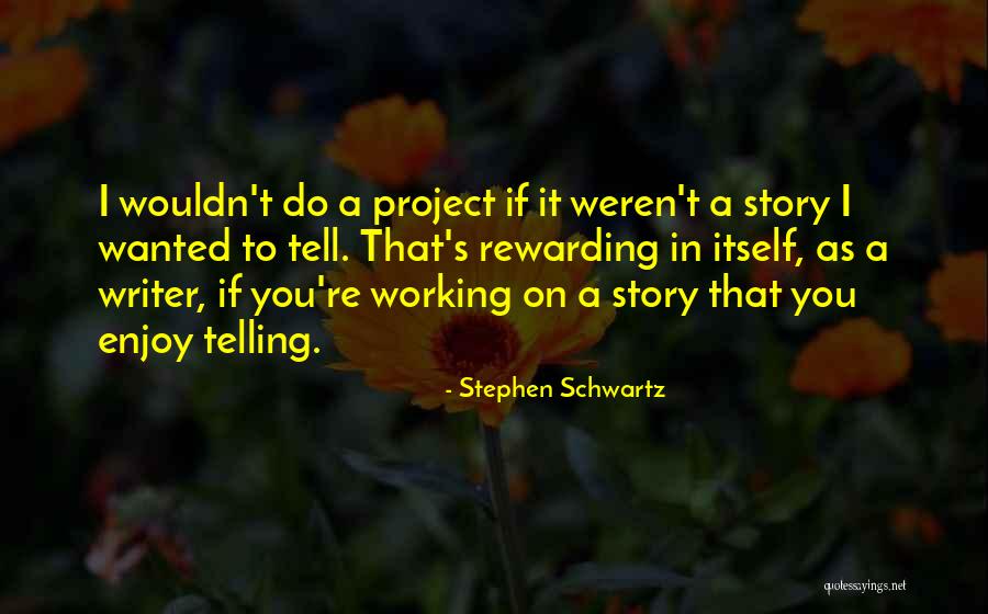 Wanted To Tell You Quotes By Stephen Schwartz Wanted To Tell You Quotes By Stephen Schwartz