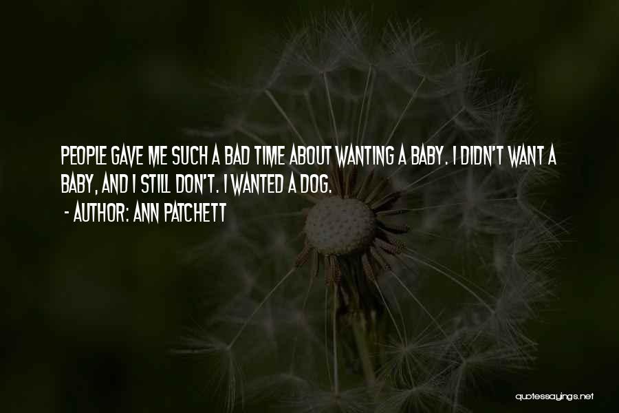 Wanting A Baby Quotes By Ann Patchett