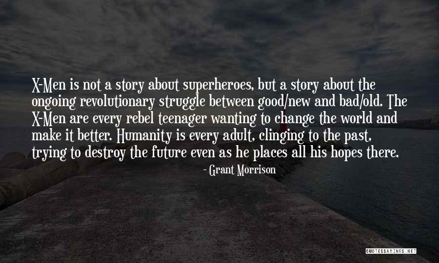 Wanting A Good Future Quotes By Grant Morrison Wanting A Good Future Quotes By Grant Morrison
