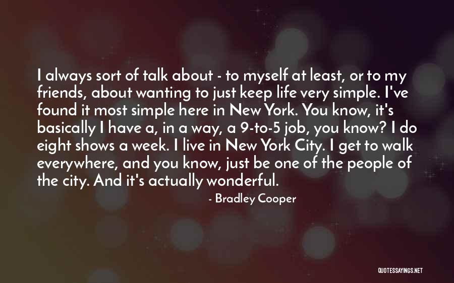 Wanting A New Life Quotes By Bradley Cooper