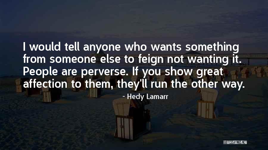 Wanting Affection Quotes By Hedy Lamarr Wanting Affection Quotes By Hedy Lamarr