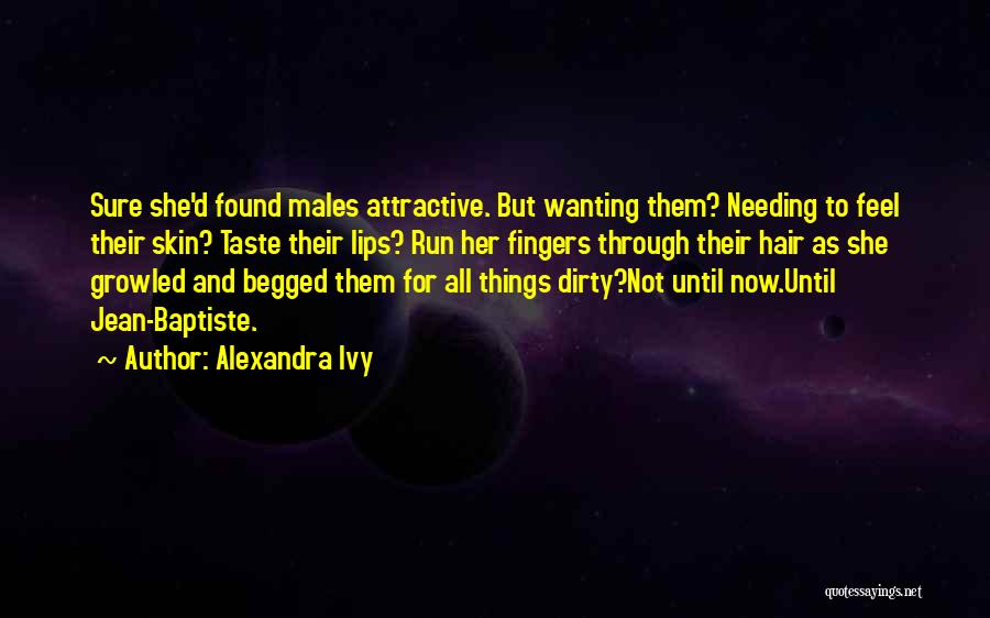 Wanting And Needing Quotes By Alexandra Ivy