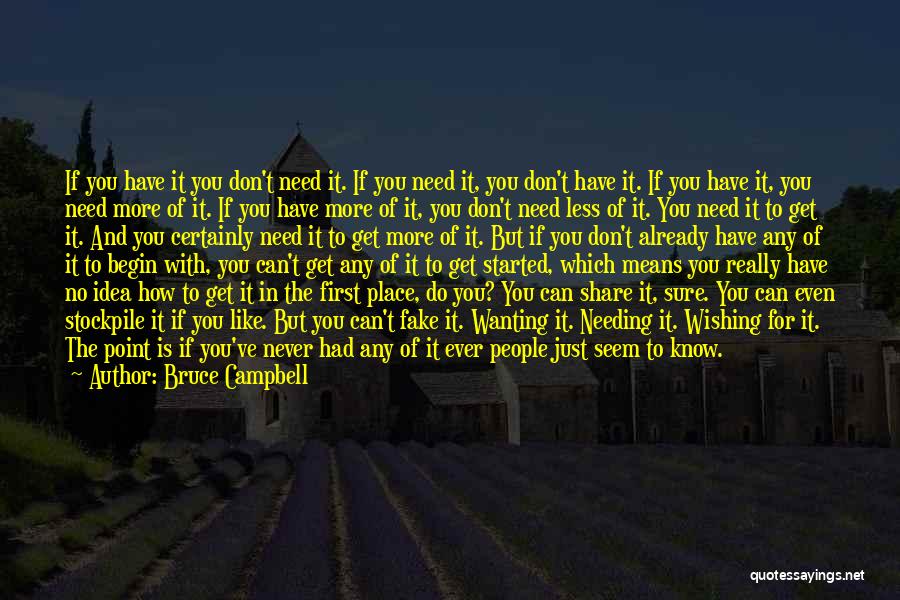 Wanting And Needing Quotes By Bruce Campbell