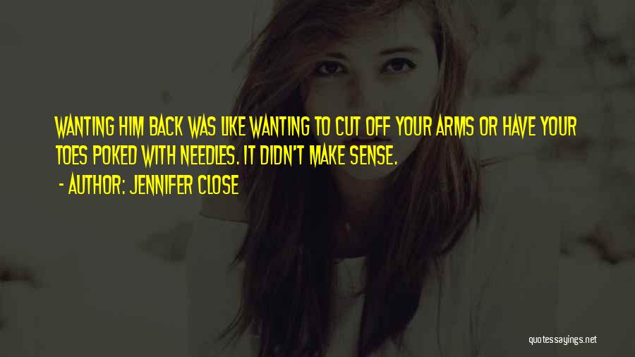 Wanting Back Your Ex Quotes By Jennifer Close