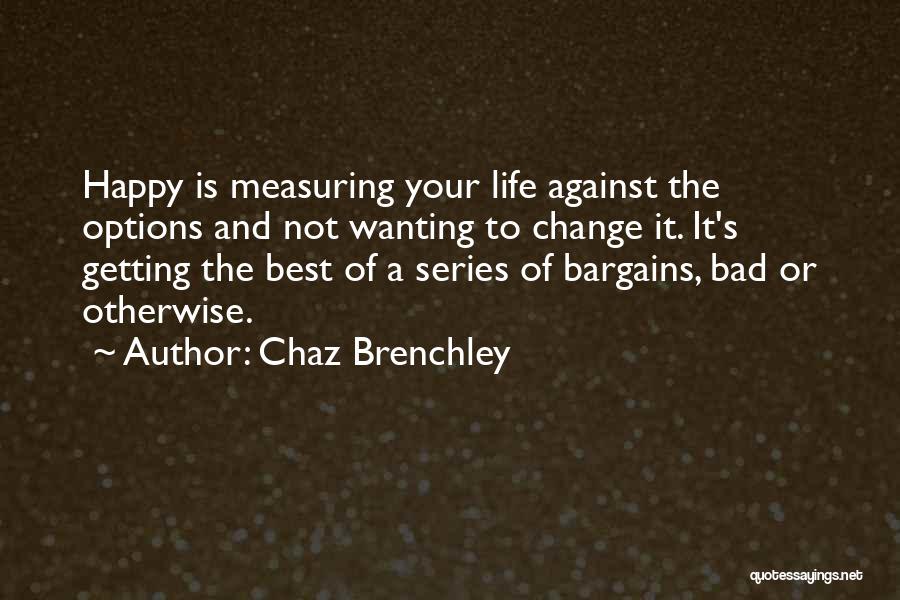 Wanting Change In Your Life Quotes By Chaz Brenchley