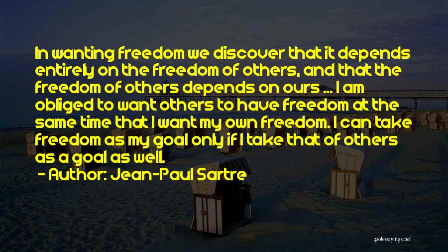 Wanting Freedom Quotes By Jean-Paul Sartre