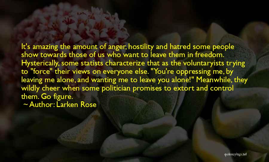 Wanting Freedom Quotes By Larken Rose